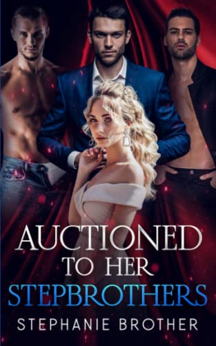 AUCTIONED TO HER STEPBROTHERS: A VIRGIN AUCTION REVERSE HAREM ROMANCE (AUCTIONED SERIES)