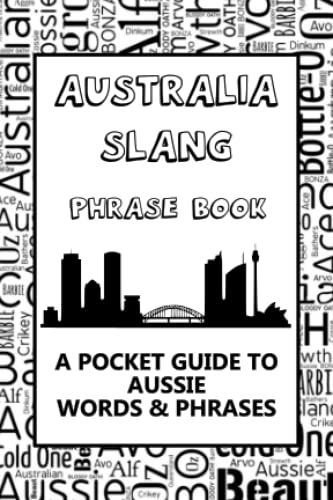 Australia Slang Phrase Book. a Pocket Guide to Aussie Words and Phrases : Fun Mini Illiustrated Dictionary to Learn Yourself the Australian Dialect - Humorous Funny Gift Idea