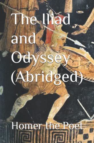 The Iliad and Odyssey (Abridged)