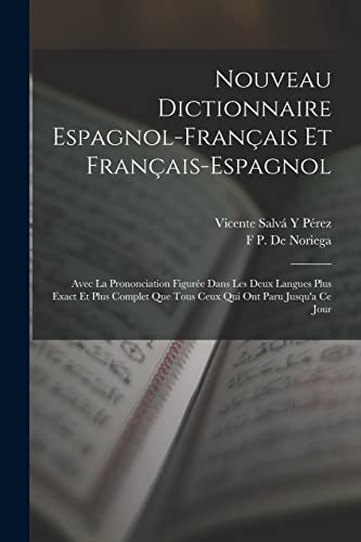 Nouveau Dictionnaire Espagnol-Francais Et Francais-Espagnol