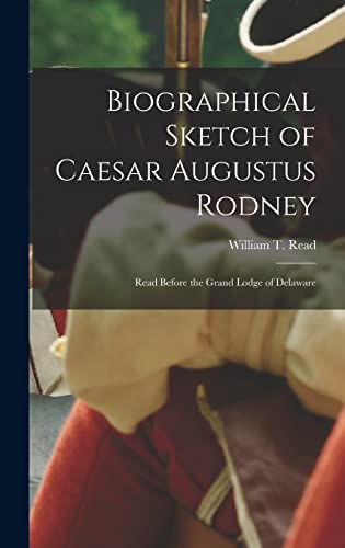 Biographical Sketch of Caesar Augustus Rodney