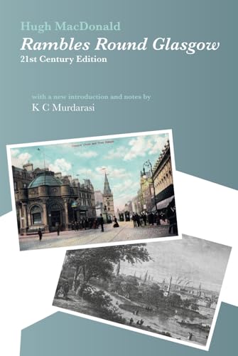 Rambles Round Glasgow (annotated): 21st Century Edition with a new introduction and notes by K C Murdarasi