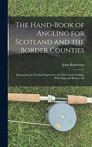 The Hand-Book of Angling for Scotland and the Border Counties 