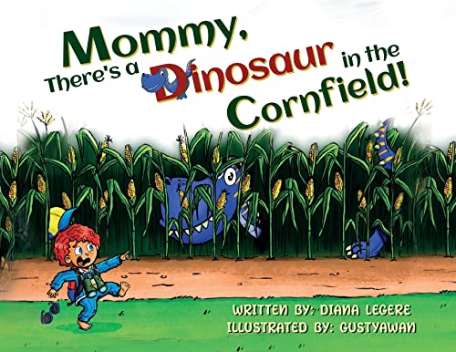 Mommy, There's a Dinosaur in the Cornfield!