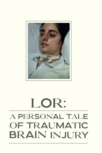 LOR: A Personal Tale of Traumatic Brain Injury