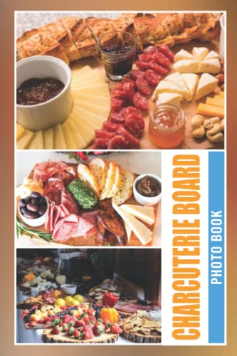 Charcuterie Board Photo Book: Party Food Colorful Pages For All Ages Relaxation And Stress Relief | Ideal Gift For Birthday
