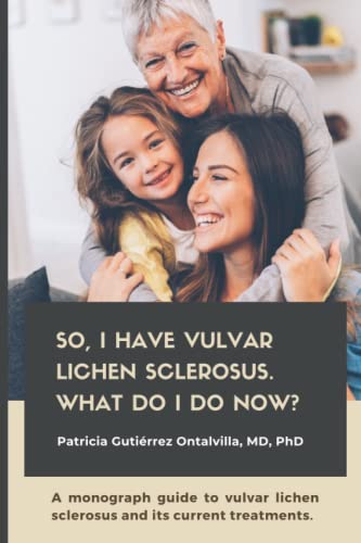 So, I have Vulvar Lichen Sclerosus. What do I do now?: Patricia Gutiérrez Ontalvilla, MD, PhD
