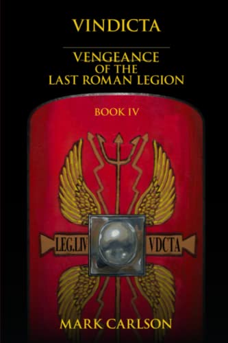 Vindicta: Vengeance of the Last Roman Legion: Book 4