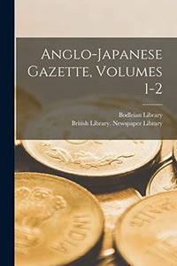 Anglo-Japanese Gazette, Volumes 1-2 