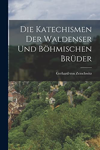 Die Katechismen der Waldenser und Boehmischen Bruder