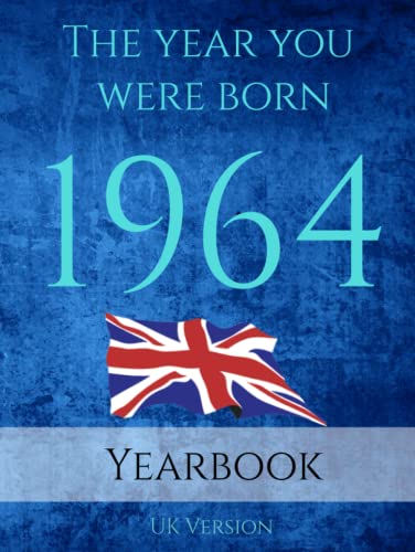 The Year You Were Born 1964: A 1964 yearbook full of interesting facts and trivia over many topics including UK Events, Adverts, Movies, Music and much more.