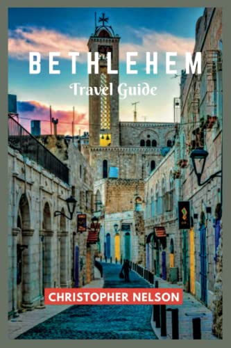 Bethlehem: An Essential Guide Book for Visiting Bethlehem, Palestine