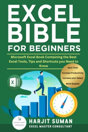 Excel Bible for Beginners: Microsoft Excel Book Containing the Best Excel Tools, Tips and Shortcuts you Need to Know