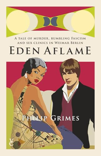 Eden Aflame: a tale of murder, rumbling fascism and sex clinics in Weimar Berlin (Without Kings)