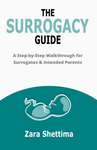 Surrogacy Guide : A Step-By-Step Walkthrough for Surrogates and Intended Parents