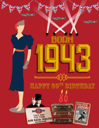 Born in 1943 | Happy 80th Birthday: The perfect gift for an 80th Birthday. Fun fact & trivia book about the year you were born 1943 UK edition.