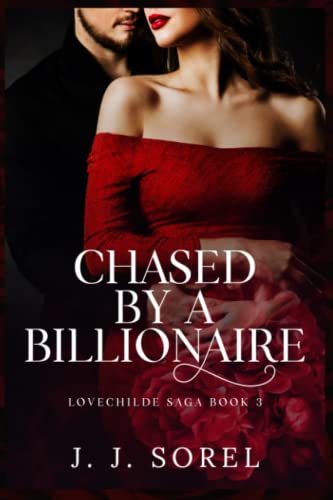 Chased by a Billionaire: A Steamy Bodyguard Romance (LOVECHILDE SAGA)