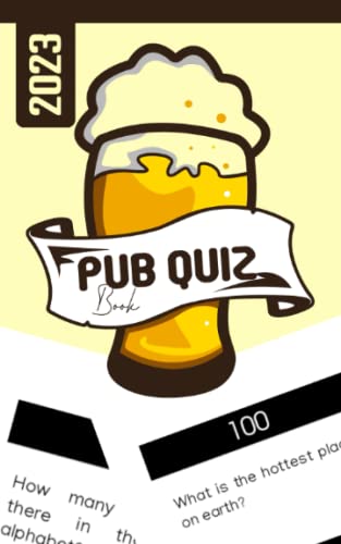 Pub Quiz Book 2023: Quiz Games For Adults with Multiple Choice Questions and Answers (General Knowledge, Geography, History, Science, Music, Sports, Football | Trivia Book)