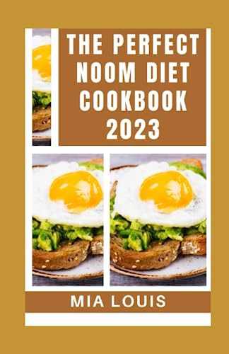The Perfect Noom Diet Cookbook 2023: Easy And Affordable Recipes + 21 Day Meal Plan For Rapid Weight Loss, Healthy Eating Lifestyle, Lose Stubborn Body Fat Fast And Live Well