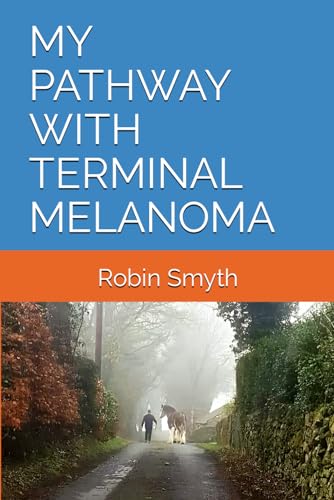 MY PATHWAY WITH TERMINAL MELANOMA