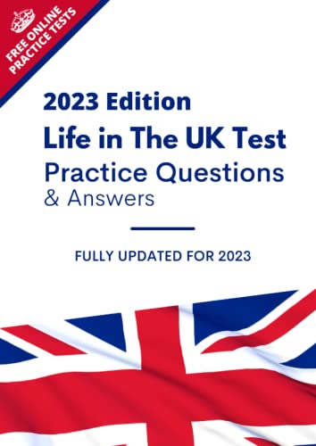 Life in the UK 2023 Edition Practice Questions and Answers Book: Everything You Need to Pass the Life in the United Kingdom British Citizenship Test