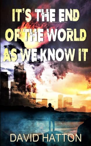 It's the End of the World as We Know It