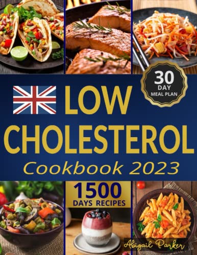 Low Cholesterol Cookbook : 1500 Days Easy and Tasty Recipes to Reduce Your Bad Cholesterol Level 30 Days Meal Plan to Get Rid Stress and Improve Your Heart Health