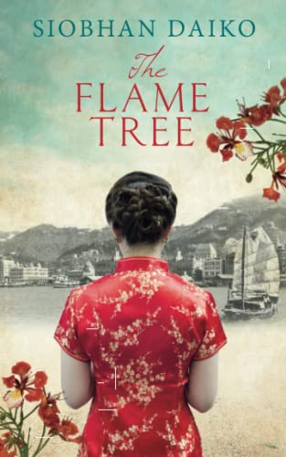 The Flame Tree (The Hong Kong Saga: Gripping, heart-wrenching novels set during World War 2)