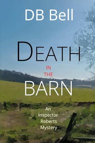Death In The Barn: A Liaison (unexpectedly) Dangereuse (Detective Inspector Roberts Investigates)