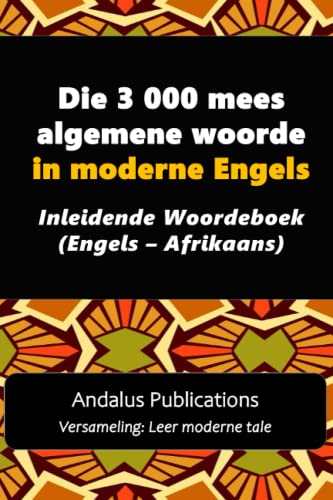 Die 3 000 mees algemene woorde in moderne Engels: Inleidende Woordeboek (Engels – Afrikaans) (Versameling: Leer moderne tale)