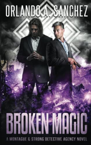 Broken Magic : A Montague and Strong Detective Novel