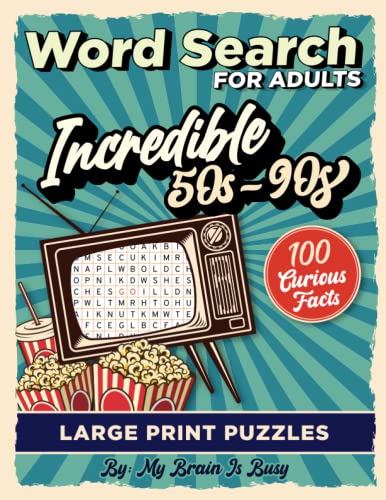 Incredible 50s-90s Word Search for Adults : 100 Large Print Puzzles for Seniors, Adults and Teens with Curious Phrases. Word Find Book and Brain Games for Memory Training