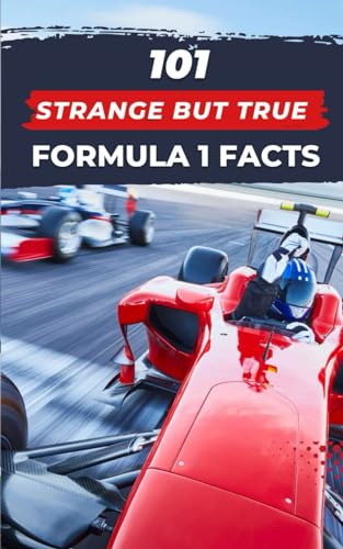 101 Strange But True Formula 1 Facts