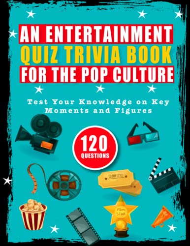 An Entertainment Quiz Trivia Book for the Pop Culture Obsessed: Test Your Knowledge on Key Moments and Figures From the World of Film, Television, and ... Films, TV Shows, and Music of All Time