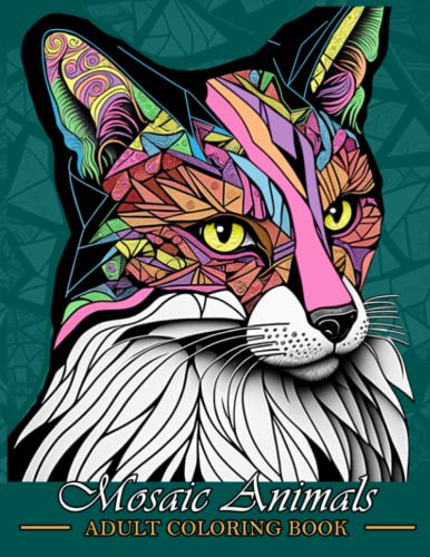 Mosaic Animal Adult Coloring Book: Beautiful Mandala Style Pages, With Stress Relief & Relaxation Designs, Lose Your Anxiety, Color Meditation (Brain Stim Games)