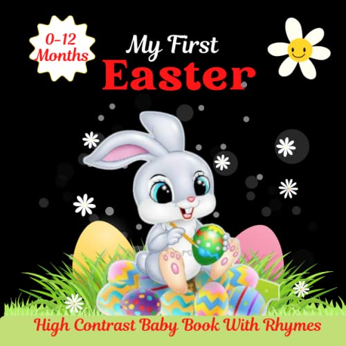 My First Easter: High Contrast Baby Book for 0-12 Months/ Perfect Gift for Little One with Wonderful Pictures and Rhymes
