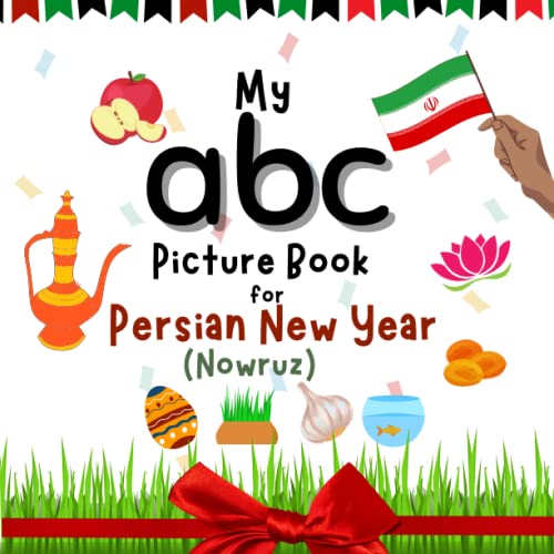 My ABC Picture Book for Persian New Year (Nowruz): A Persian new year book for kids, young children and toddlers to learn new words with cute Illustrations like Haftsin, Samanu and more