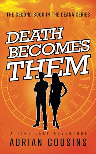 Death Becomes Them: A Time Leap Adventure (Deana - Demon or Diva)