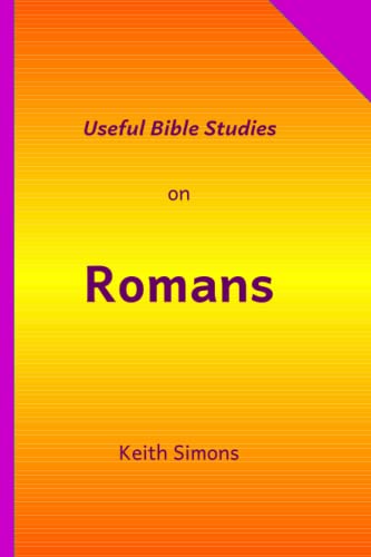 Useful Bible Studies on Romans (Useful Bible Commentaries)