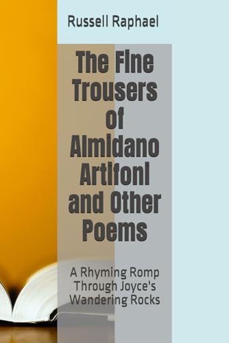 The Fine Trousers of Almidano Artifoni and Other Poems: A Rhyming Romp Through Joyce's Wandering Rocks