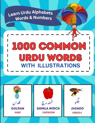 1000 Common Urdu Words with Illustration. Bilingual Urdu - English Learner Book. Learn Urdu Alphabets Words Numbers