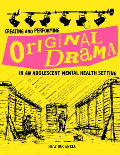 Creating And Performing Original Drama In An Adolescent Mental Health Setting