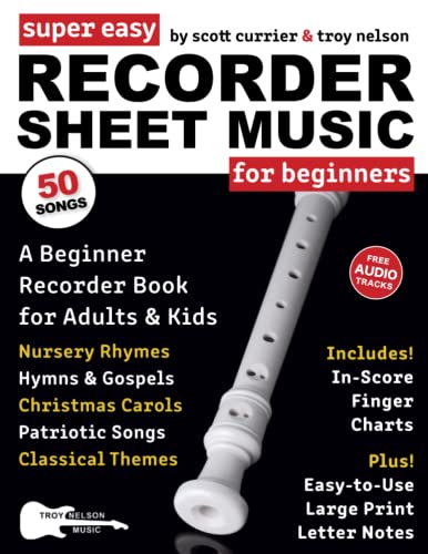 Super Easy Recorder Sheet Music for Beginners : A Beginner Recorder Book for Adults and Kids--50 Songs Include Nursery Rhymes, Christmas Carols, and More!