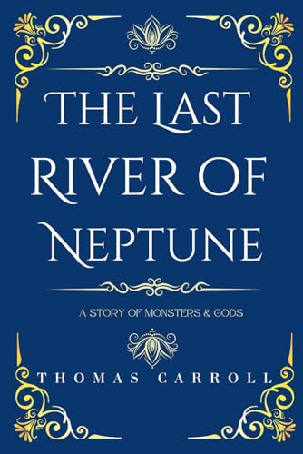 The Last River of Neptune: A Story of Monsters and Gods