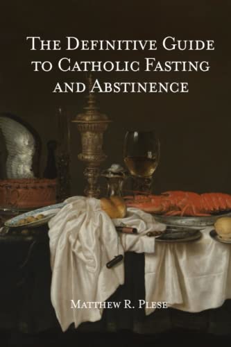 The Definitive Guide to Catholic Fasting & Abstinence