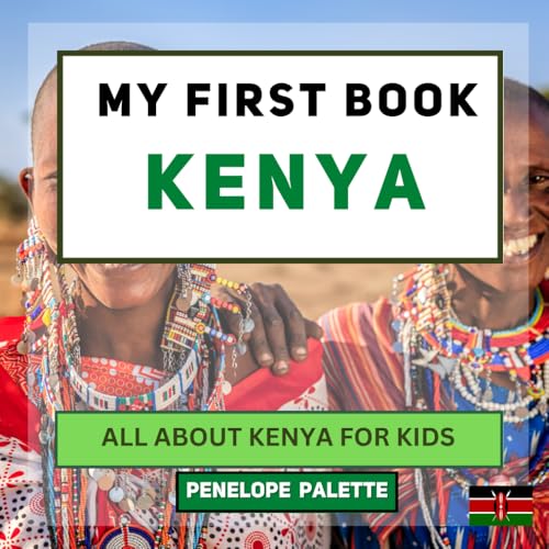 My First Book - Kenya: All About Kenya For Kids (My First Book - World Edition)