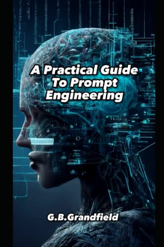 A Practical Guide To Prompt Engineering
