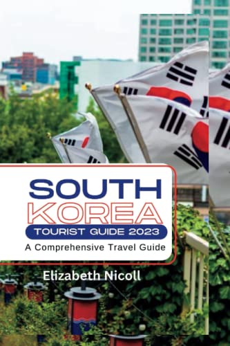 SOUTH KOREA TOURIST GUIDE: A Comprehensive Travel Guide