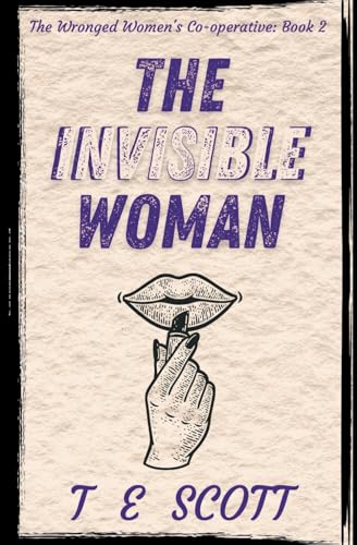 The Invisible Woman: A funny light hearted mystery set in central Scotland (The Wronged Women's Co-operative)