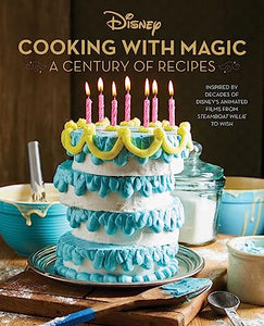Disney: Cooking With Magic: A Century of Recipes 